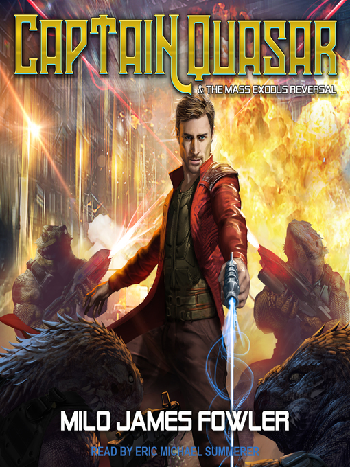 Title details for Captain Quasar & the Mass-Exodus Reversal by Milo James Fowler - Wait list